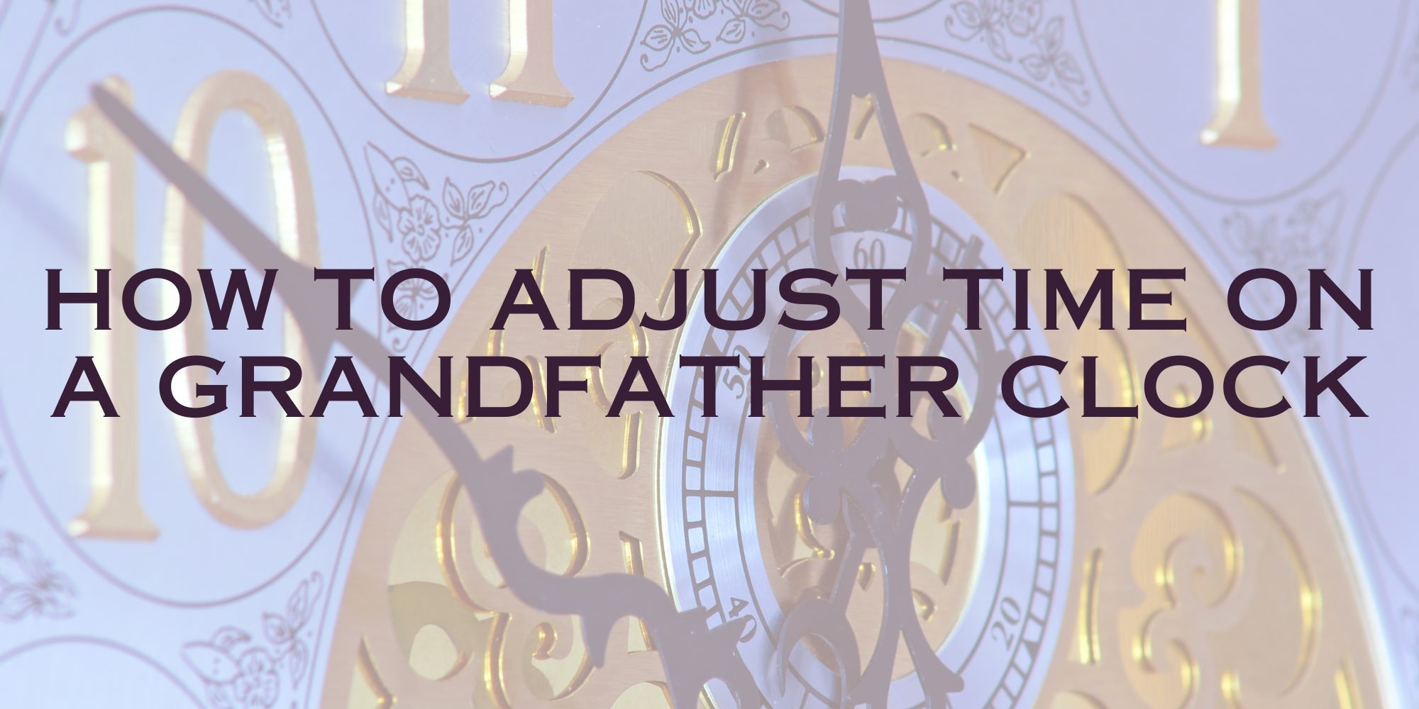 How to Adjust Time on a Grandfather Clock | Premier Clocks