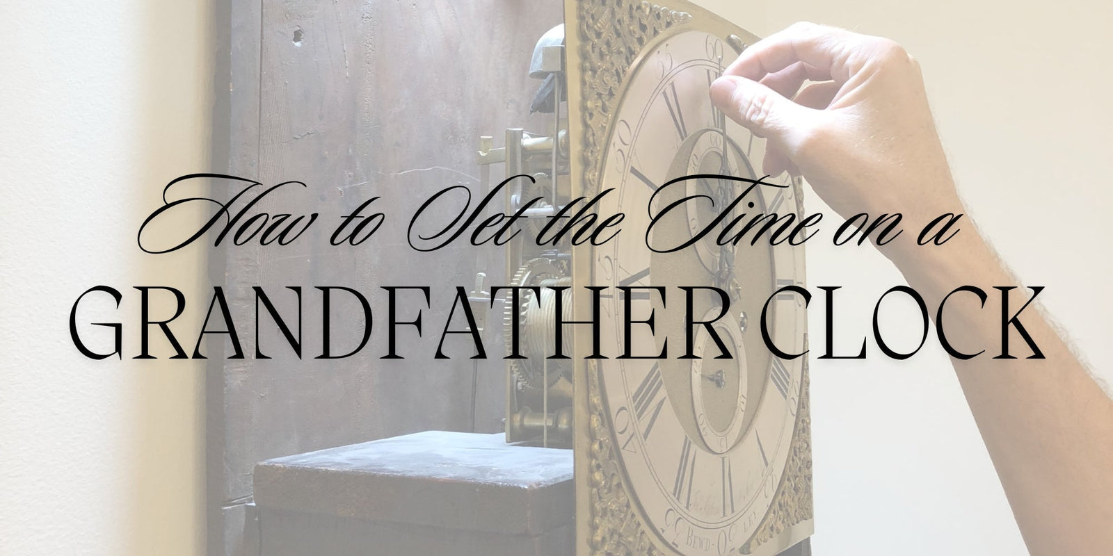 How to Set the Time on a Grandfather Clock | Premier Clocks